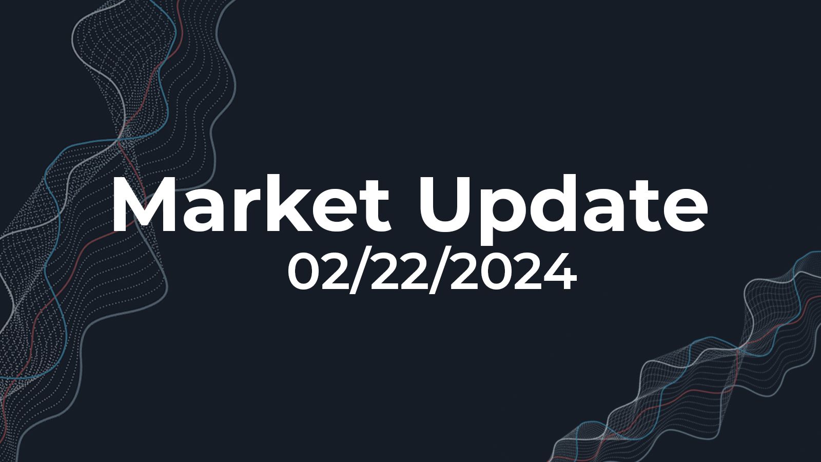 02/22/2024 Market Update