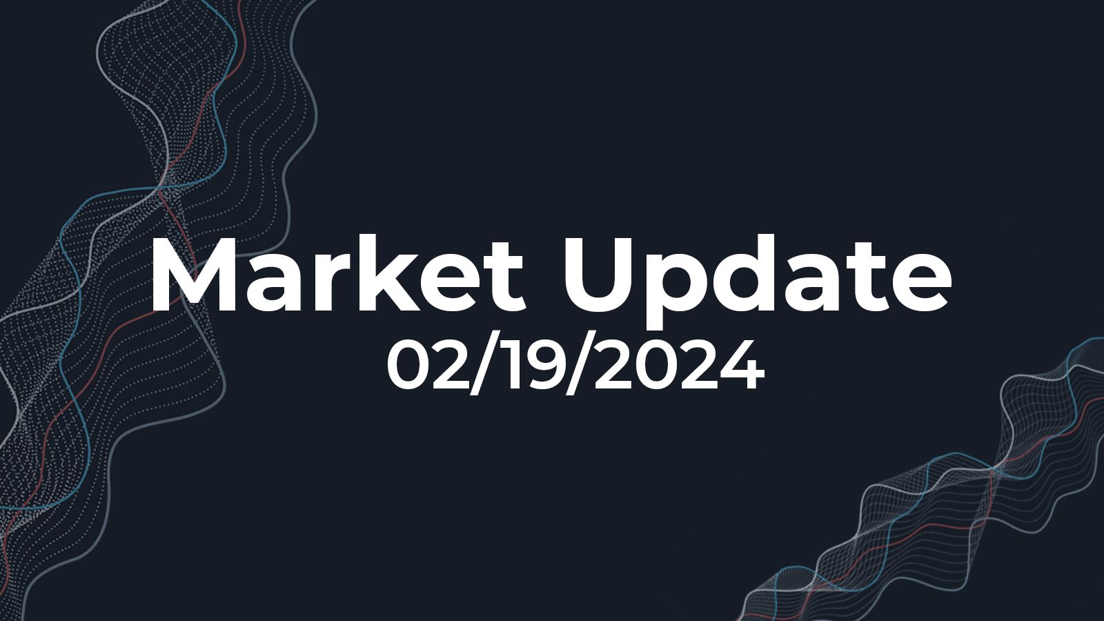 02/19/2024 Short Term Market Update
