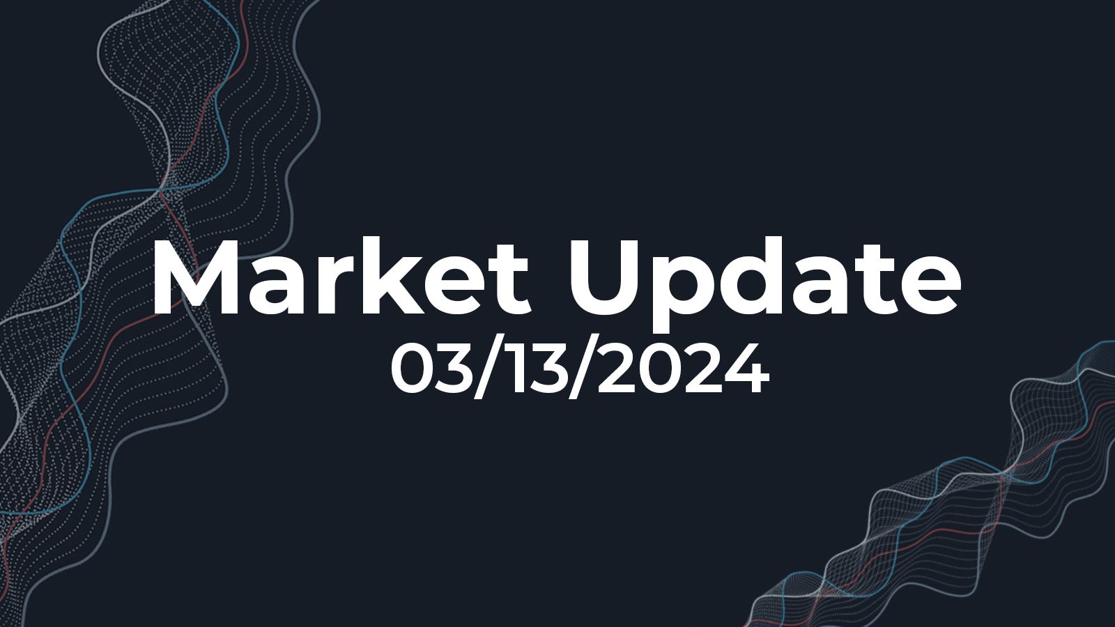 03/13/2024 Market Update
