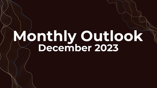 Monthly Outlook - December 2023